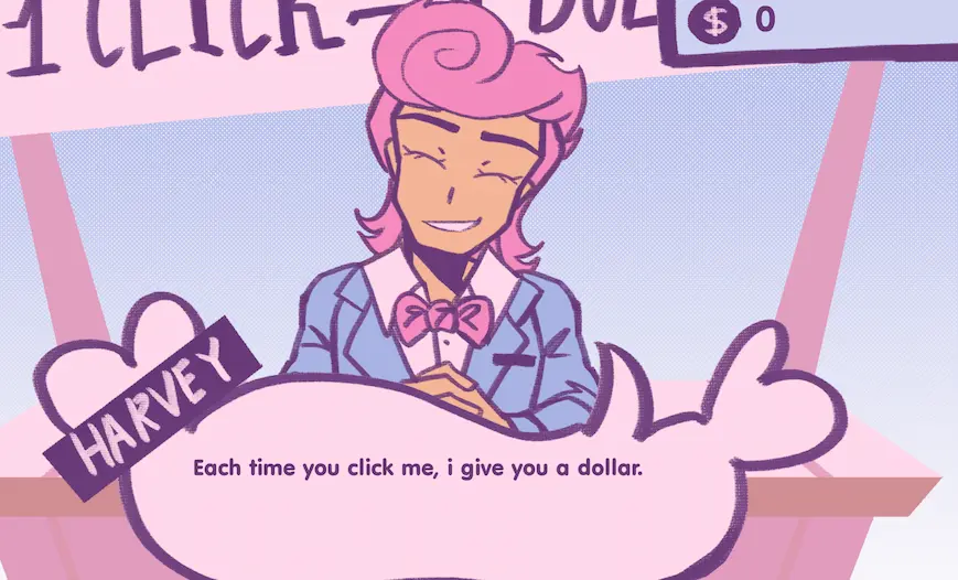 Harvey welcomes the player and says each click gives one dollar